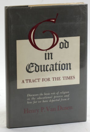 Item #5486 GOD IN EDUCATION: A Tract for the Times. Henry P. Van Dusen