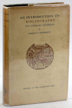 Item #5495 AN INTRODUCTION TO BIBLIOGRAPHY FOR LITERARY STUDENTS. Ronald B. McKerrow