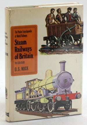 Item #5508 STEAM RAILWAYS OF BRITAIN: In Coulour. O. S. Nock