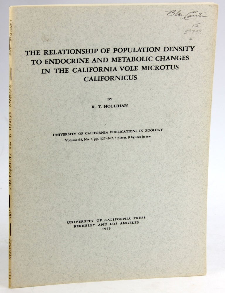 Item #5536 THE RELATIONSHIP OF POPULATION DENSITY TO ENDOCRINE AND METABOLIC CHANGES IN THE CALIFORNIA VOLE MICROTUS CALIFORNICUS. R. T. Houlihan.