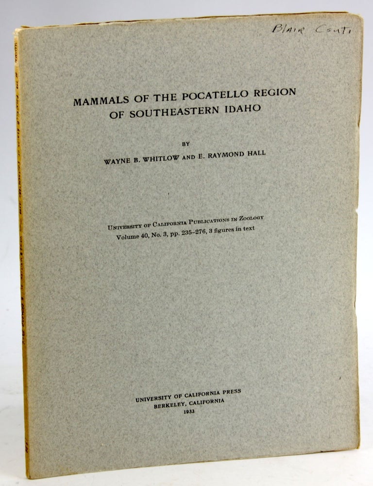 Item #5538 MAMMALS OF THE POCATELLO REGION OF SOUTHEASTERN IDAHO. Wayne B. Whitlow, E. Raymond Hall.