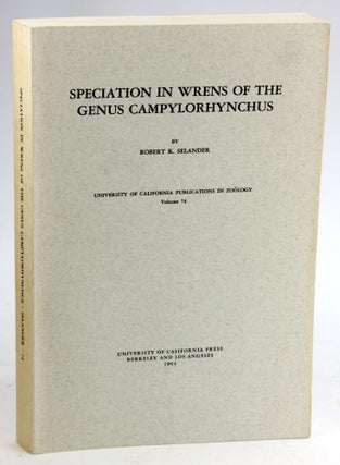 Item #5557 SPECIATION IN WRENS OF THE GENUS CAMPYLORHYNCHUS. Robert K. Selander