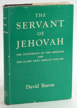 Item #5580 THE SERVANT OF JEHOVAH: The Sufferings of the Messiah and the Glory that Should...