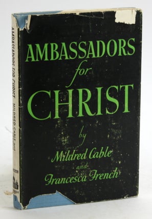 Item #5593 AMBASSADORS FOR CHRIST. Mildred Cable, Francesca French