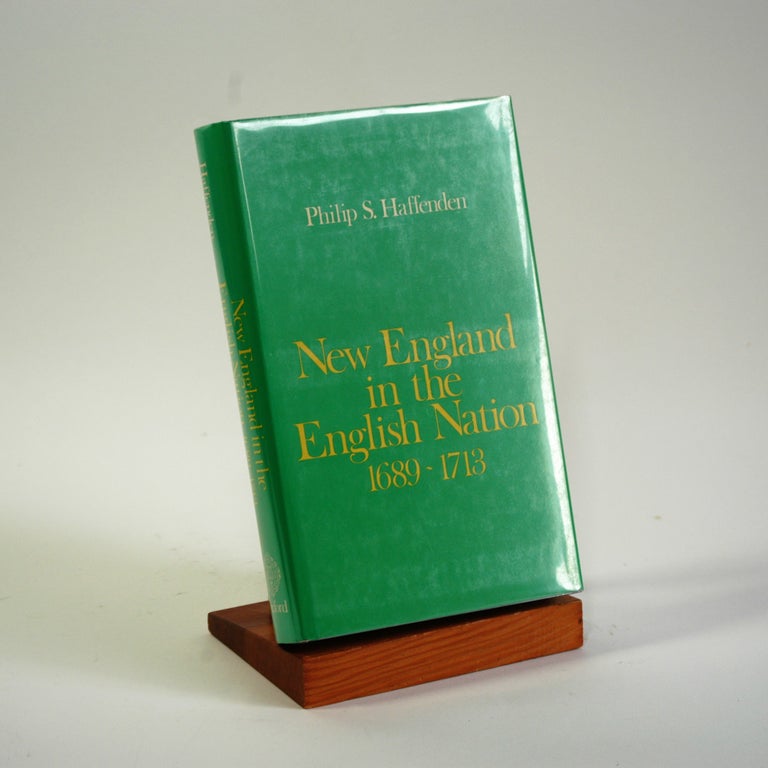 Item #55 New England in the English nation, 1689-1713. Philip S. Haffenden.