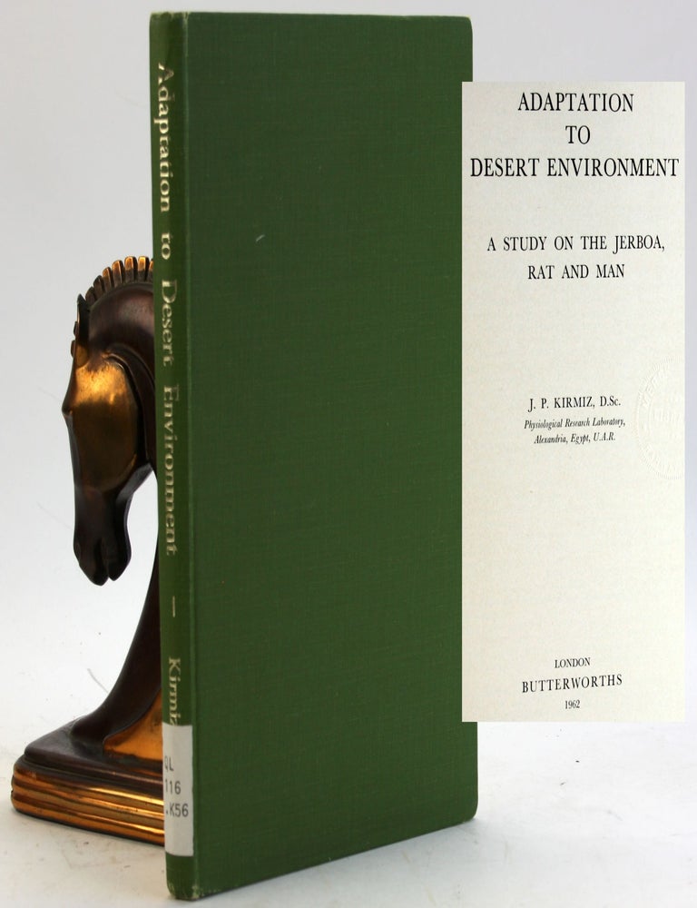Item #5655 ADAPTATION TO DESERT ENVIRONMENT: A Study on the Jerboa, Rat and Man. J. P. Kirmiz.
