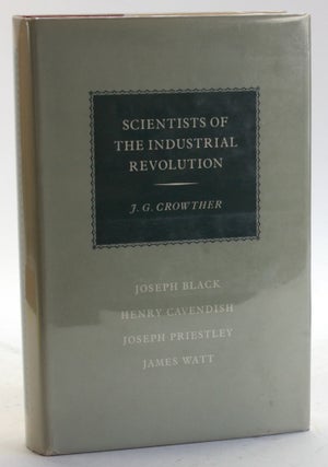 Item #5689 SCIENTISTS OF THE INDUSTRIAL REVOLUTION: Joseph Black, Henry Cavendish, Joseph...