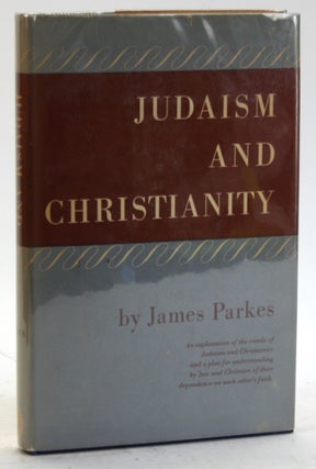 Item #5700 JUDAISM AND CHRISTIANITY. James Parkes