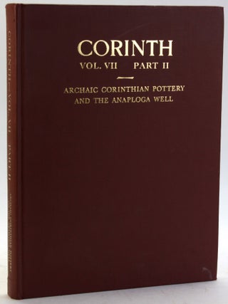 Item #5701 Archaic Corinthian Pottery and the Anaploga Well. D. A. Amyx, Patricia, Lawrence