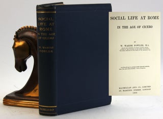 Item #5711 SOCIAL LIFE AT ROME IN THE AGE OF CICERO. W. Warde Fowler