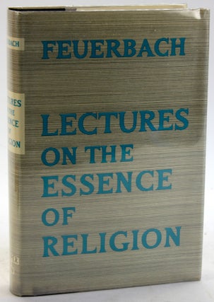 Item #5741 LECTURES ON THE ESSENCE OF RELIGION. Ludwig Feuerbach, Ralph Manheim trans