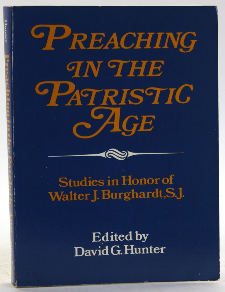 Item #5763 Preaching in the Patristic Age: Studies in Honor of Walter J. Burghardt, S.J.