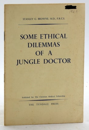 Item #5772 SOME ETHICAL DILEMMAS OF A JUNGLE DOCTOR. Stanley G. Browne