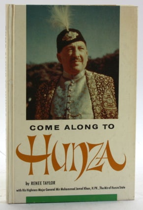 Item #5775 Come along to Hunza: The history of Shangri-La. Renée Taylor