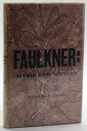 Item #5795 FAULKNER: Myth and Motion. Richard P. Adams