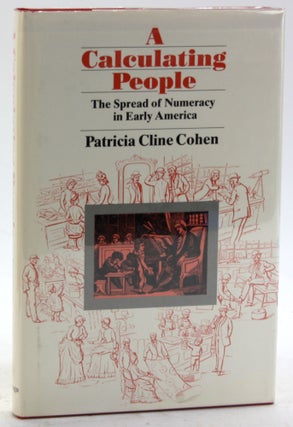 Item #5801 A Calculating People: The Spread of Numeracy in Early America. Patricia Cline Cohen