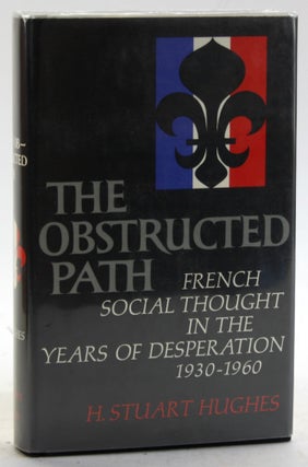 Item #5804 THE OBSTRUCTED PATH: French Social Thought in the Years of Desperation. H. Stuart Hughes
