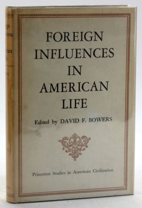 Item #5807 FOREIGN INFLUENCES IN AMERICAN LIFE: Essays and Critical Bibliographies. David Bowers