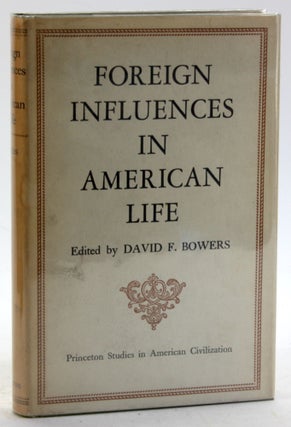 Item #5807 FOREIGN INFLUENCES IN AMERICAN LIFE: Essays and Critical Bibliographies. David Bowers