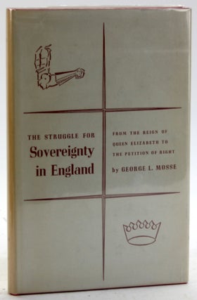 Item #5815 THE STRUGGLE FOR SOVEREIGNTY IN ENGLAND: From the Reign of Queen Elizabeth to the...