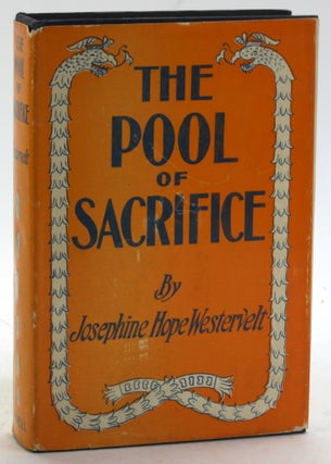 Item #5816 THE POOL OF SACRIFICE: A Story of Adventure in Central America. Josephine Hope Westervelt