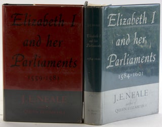Item #5843 ELIZABETH I AND HER PARLIAMENTS, 1559-1581 & 1584-1601 (Two Volume Set). J. E. Neale