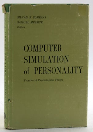 Item #5849 COMPUTER SIMULATION OF PERSONALITY: Frontier of Psychological Theory. Silvan Tomkins,...