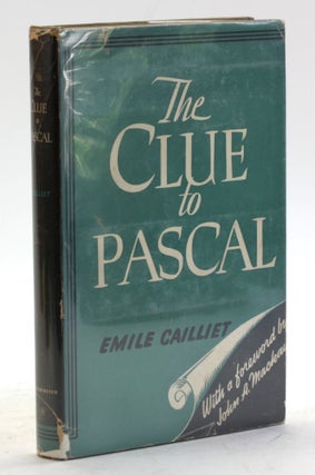 Item #5882 THE CLUE TO PASCAL. Emile Cailliet