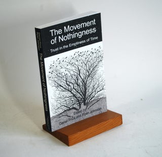 Item #588 THE MOVEMENT OF NOTHINGNESS. Daniel Price, Ryan Johnson eds