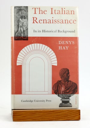 Item #5954 THE ITALIAN RENAISSANCE: In Its Historical Background. Denys Hay