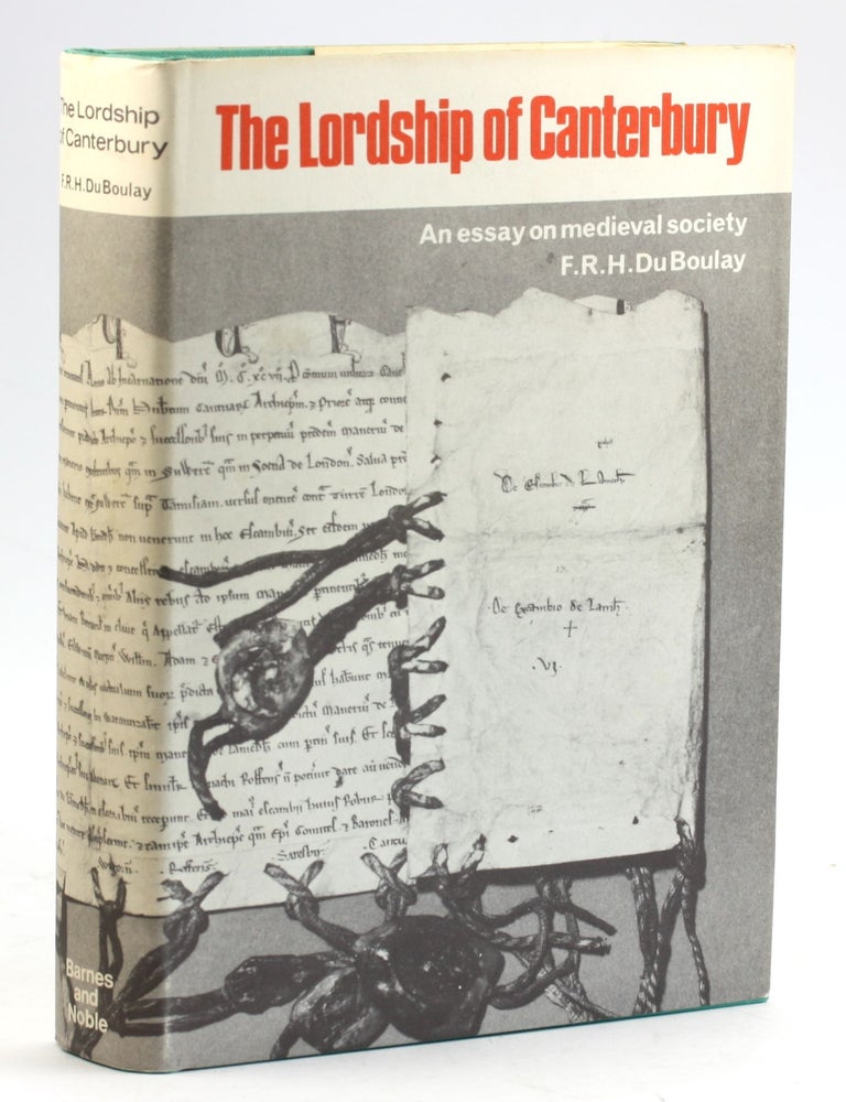 Item #5964 THE LORDSHIP OF CANTERBURY: An Essay on Medieval Society. F. R. H. Du Boulay.