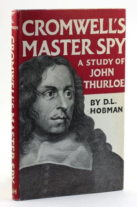 Item #5983 CROMWELLS MASTER SPY: A Study of John Thurloe. D. L. Hobman