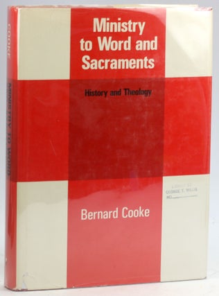 Item #6010 Ministry to Word and Sacraments: History and Theology. Bernard J. Cooke