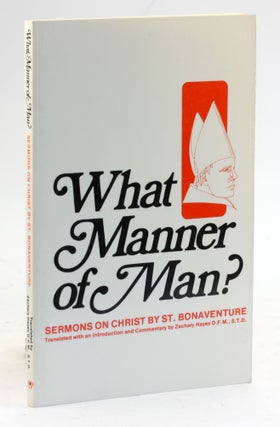 Item #6046 What Manner of Man (Sermons on Christ Series) (English and Latin Edition). Bonaventure