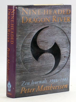 Item #6056 Nine-Headed Dragon River: Zen Journals 1969-1982. Peter Matthiessen
