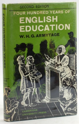 Item #6083 FOUR HUNDRED YEARS OF ENGLISH EDUCATION. W. H. G. Armytage