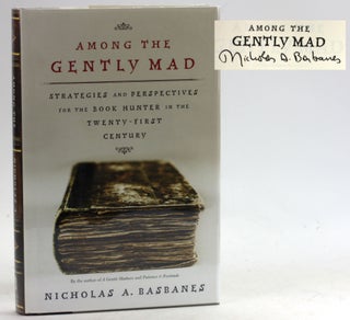 Item #6086 AMONG THE GENTLY MAD: Strategies and Perspectives for the Book Hunter in the...