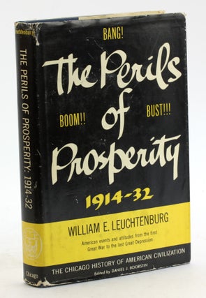 Item #6110 THE PERILS OF PROSPERITY 1914-32. William E. Leuchtenburg