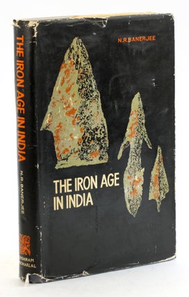 Item #6130 THE IRON AGE IN INDIA. N. R. Banerjee
