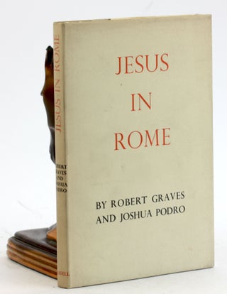 Item #6134 JESUS IN ROME: A Historical Conjecture. Robert Graves, Joshua Podro