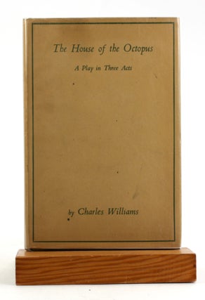 Item #6146 THE HOUSE OF THE OCTOPUS: A Play in Three Acts. Charles Williams