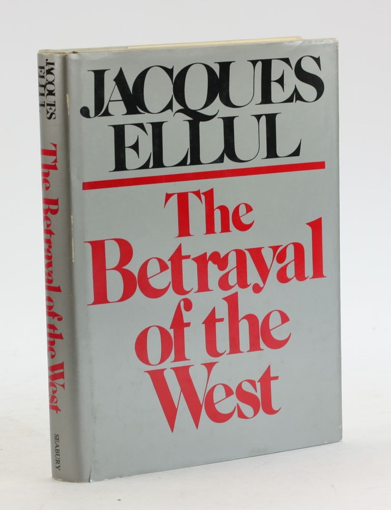 Item #6162 The Betrayal of the West (A Continuum book). Jacques Ellul.