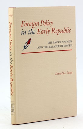 Item #6200 Foreign Policy in the Early Republic: The Law of Nations and the Balance of Power...