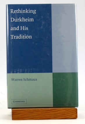 Item #6203 Rethinking Durkheim and his Tradition. Warren Schmaus