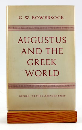 Item #6227 AUGUSTUS AND THE GREEK WORLD. G. W. Bowersock