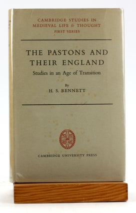 Item #6242 THE PASTONS AND THEIR ENGLAND: Studies in an Age of Transition. H. S. Bennett