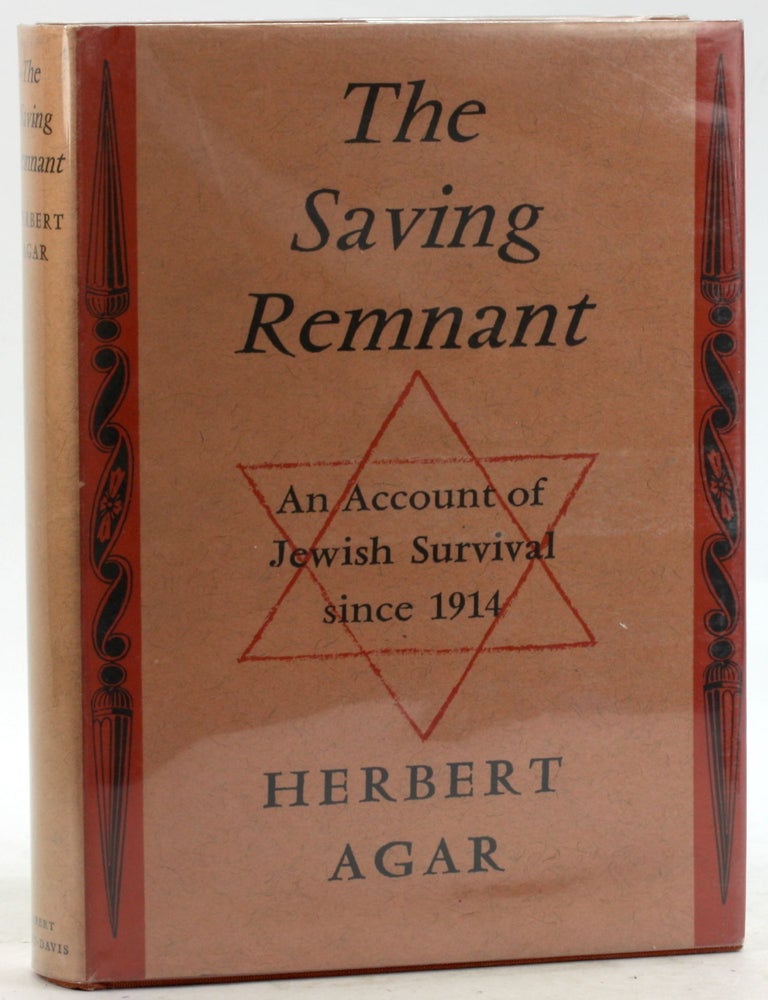 Item #6250 THE SAVING REMNANT: An Account of Jewish Survival Since 1914. Herbert Agar.