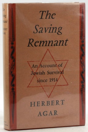 Item #6250 THE SAVING REMNANT: An Account of Jewish Survival Since 1914. Herbert Agar