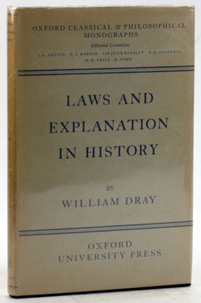 Item #6256 LAWS AND EXPLANATION IN HISTORY. William Dray