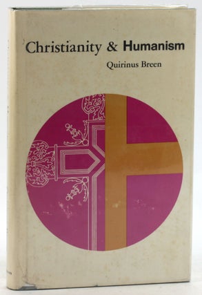 Item #6284 CHRISTIANITY AND HUMANISM: Studies in the History of Ideas. Quirinus Breen